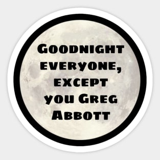 Goodnight Greg Abbott Sticker